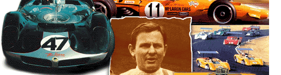 Nom : McLaren
Prénom : Bruce
Né le : 30 Août 1937 à Auckland en Nouvelle –Zélande
D'abord passion...